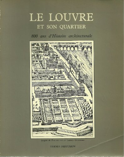 Imagen de archivo de LE LOUVRE ET SON QUARTIER. 800 ANS D'HISTOIRE ARCHITECTURALE a la venta por Ammareal