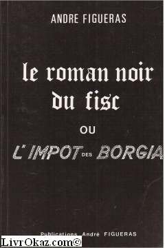 Imagen de archivo de Le Roman noir du fisc ou l'impt des Borgia a la venta por medimops