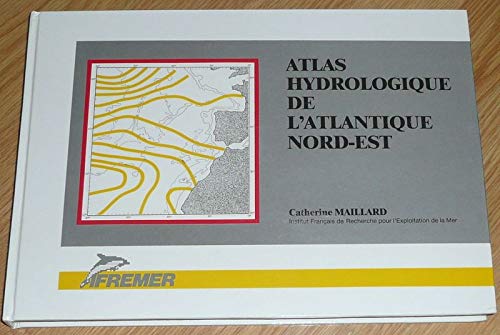 Atlas hydrologique de l'Atlantique nord-est (French Edition) (9782905434081) by Maillard, Catherine