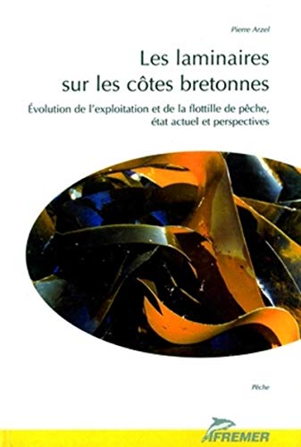 LES LAMINAIRES SUR LES COTES BRETONNES. EVOLUTION DE L'EXPLOTATION ET DE LA FLOTTILLE DE PECHE, E...