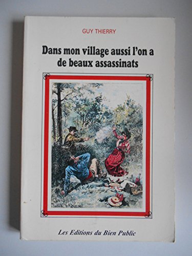 Dans mon village aussi l'on a de beaux assassinats