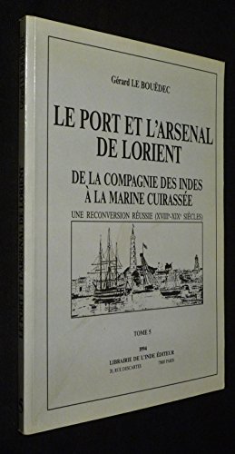 9782905455154: Le port et l'arsenal de lorient, de la compagnie des indes a la marine cuirassee : une reconversion