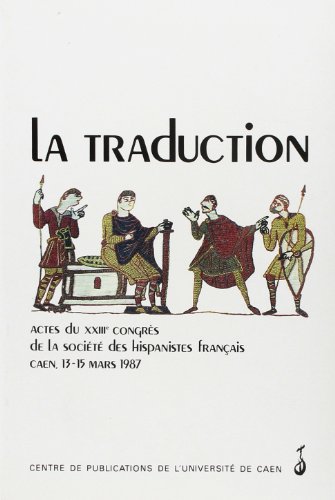 Beispielbild fr La Traduction: Actes du XXIIIe Congrs de la Socit des hispanistes franais (Caen, 13-15 mars 1987) zum Verkauf von Buchpark