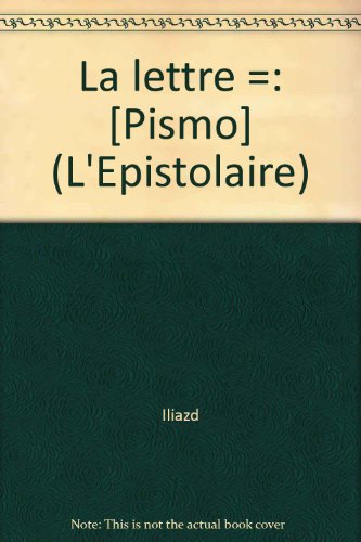 La lettre =: [Pismo] (L'Epistolaire) (9782905471109) by Iliazd