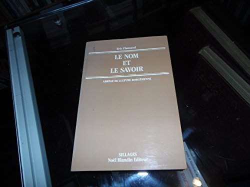 Beispielbild fr Le Nom et le savoir : Abr g de culture borg sienne [Hardcover] Flamand,  ric zum Verkauf von LIVREAUTRESORSAS
