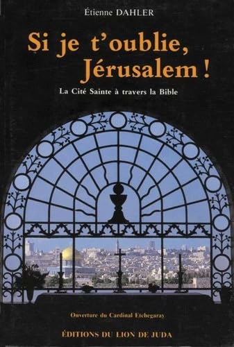 Beispielbild fr Si je t'oublie, Jrusalem ! La Cit Sainte  travers la Bible zum Verkauf von Ammareal