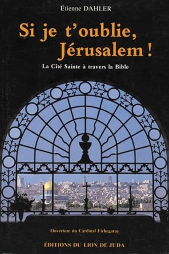 Imagen de archivo de Si je t'oublie, Jrusalem ! La Cit Sainte  travers la Bible a la venta por Ammareal