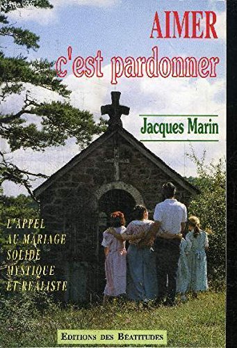 Imagen de archivo de Aimer c'est pardonner : L'appel au mariage solide, mystique et raliste a la venta por Librairie Th  la page