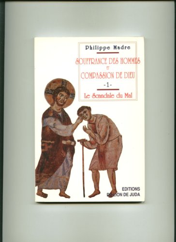 Stock image for Souffrances des hommes et compassion de Dieu, tome 1 : Le scandale du mal. for sale by AUSONE
