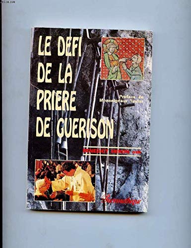 Beispielbild fr Le dfi de la prire de gurison zum Verkauf von Ammareal