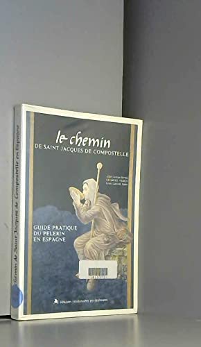 Stock image for Le Chemin de Saint Jacques de Compostelle: Guide Pratique du Pelerin en Espagne for sale by Salsus Books (P.B.F.A.)