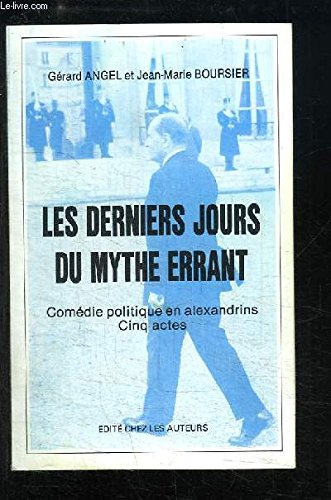 Beispielbild fr Les Derniers jours du mythe errant : Comdie politique en alexandrins zum Verkauf von Librairie Th  la page