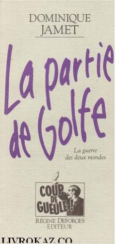 Beispielbild fr La partie de Golfe. La guerre des deux mondes zum Verkauf von Librairie La MASSENIE  MONTOLIEU