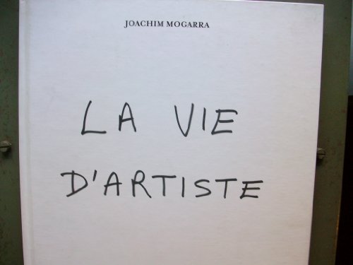 Beispielbild fr La Vie d'Artiste" Joachim Mogarra FRAC Aquitaine 2000 zum Verkauf von Ammareal