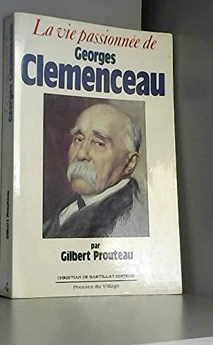 Stock image for La Vie passionne de Georges Clemenceau for sale by Librairie Th  la page