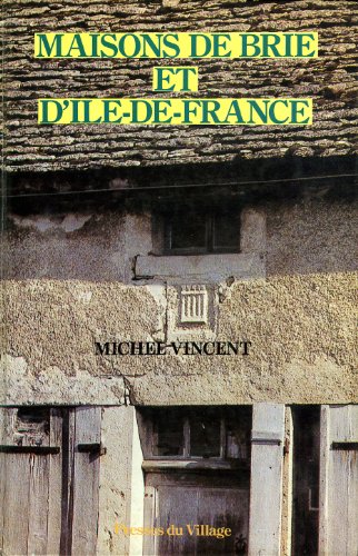 Beispielbild fr Maisons de Brie et d'le-de-France : Petite France, Gole, Multien, Valois Extrme Sud, Orxois, Tardenois, Brie, Champagne occidentale, Pays d'Othe, Senonais, Gtinais Centre et Sud-Est, Puisaye Nord zum Verkauf von medimops