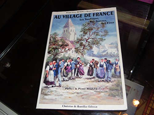 Imagen de archivo de Au village de France : Les traditions, les travaux, les ftes a la venta por Ammareal