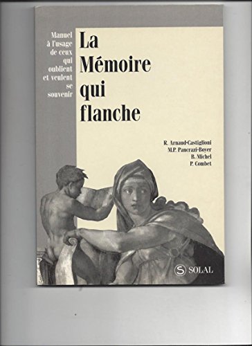 Stock image for La mmoire qui flanche : Manuel  l'usage de ceux qui oublient et veulent se souvenir for sale by Ammareal