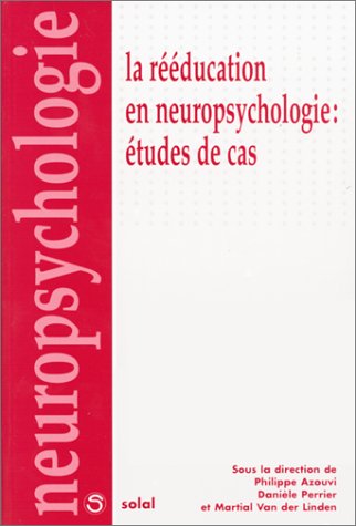 Beispielbild fr La rducation en neuropsychologie : tude de cas zum Verkauf von Ammareal