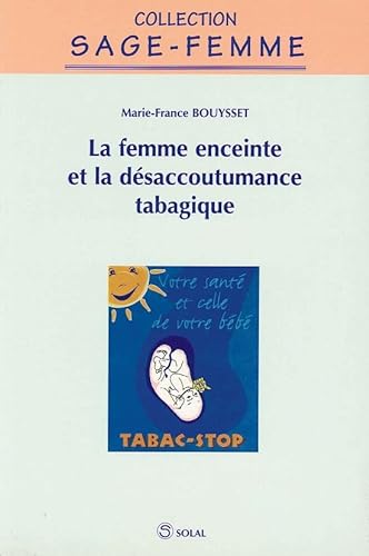 9782905580962: La Femme Enceinte Et La Desaccoutumance Tabagique