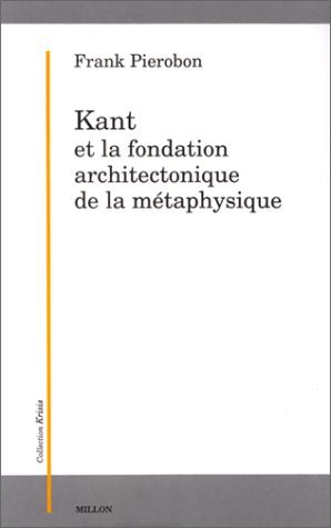 Beispielbild fr Kant et la fondation architectonique de la mtaphysique zum Verkauf von Revaluation Books