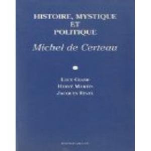 Beispielbild fr Histoire, Mystique Et Politique, Michel De Certeau zum Verkauf von RECYCLIVRE