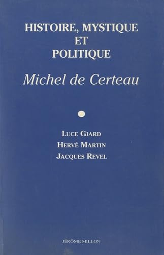 HISTOIRE, MYSTIQUE ET POLITIQUE, MICHEL DE CERTEAU (9782905614506) by COLLECTIF