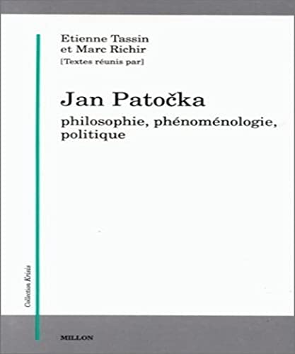 JAN PATOCKA. PHILOSOPHIE, PHENOMENOLOGIE, POLITIQUE