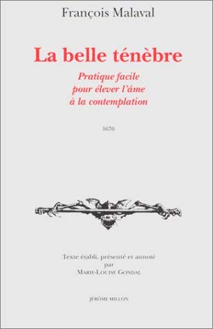 Imagen de archivo de La Belle Tnbre : Pratique Facile Pour lever L'me  La Contemplation a la venta por RECYCLIVRE