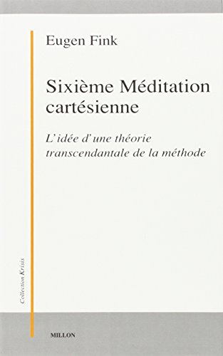 Stock image for Sixime mditation cartsienne : Premire partie, L'ide d'une thorie transcendentale de la mthode for sale by Revaluation Books