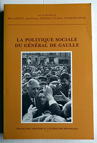 Stock image for La Politique Sociale du Ge?ne?ral de Gaulle: Actes du Colloque de Lille, 8-9 De?cembre 1989 for sale by Sutton Books
