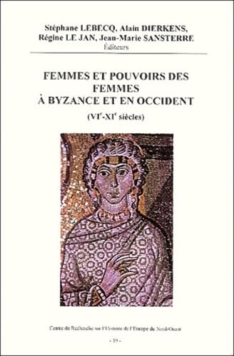 Imagen de archivo de Femmes et pouvoirs des Femmes  Byzance et en occident (Vime-Xime Sicles). Colloque International organis Les 28, 29 et 30 mars 1996  Bruxelles et Villeneuve d'Ascq a la venta por Tamery