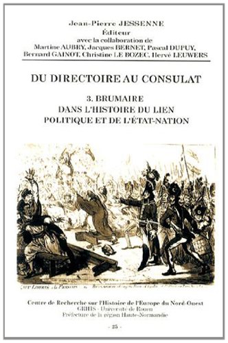 Stock image for Du Directoire au Consulat, 3. Brumaire Dans L'Histoire du Lien Politique et de l'Etat-Nation for sale by N. Fagin Books