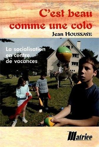 Beispielbild fr C'est beau comme une colo: La socialisation en centre de vacances zum Verkauf von Ammareal