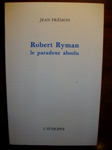 Robert Ryman: Le paradoxe absolu (French Edition) (9782905657800) by FreÌmon, Jean