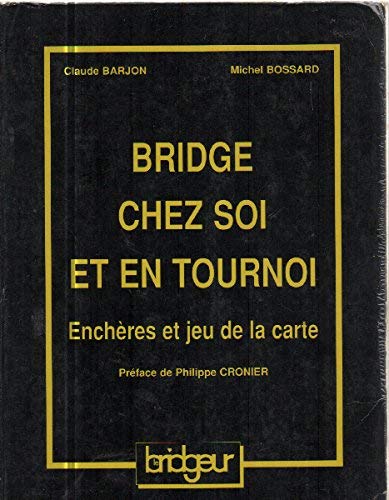 Stock image for Bridge chez soi et en tournoi: Enchres et jeu de la carte for sale by Ammareal
