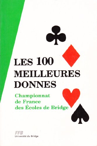 Stock image for Les 100 meilleures donnes du championnat de France des coles de bridge Cronier, Philippe; Combeau, Vincent and Universit du bridge for sale by Librairie LOVE