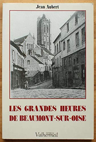 Imagen de archivo de Les Grandes heures de Beaumont-sur-Oise a la venta por Ammareal
