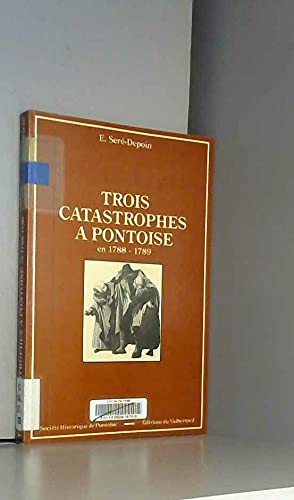 Imagen de archivo de Trois catastrophes  Pontoise en 1788-1789 a la venta por LibrairieLaLettre2