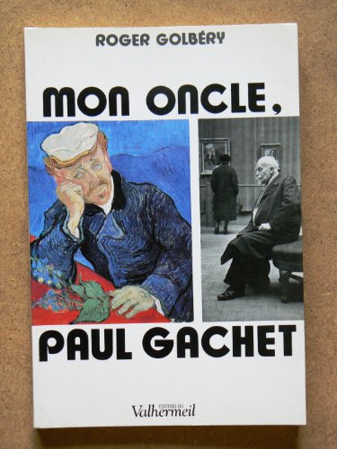 Beispielbild fr MON ONCLE, PAUL GACHETSouvenirs d'Auvers-sur-Oise 1940-1960 . Suivi de deux nouvelles indites de Paul Gachet zum Verkauf von Librairie Rouchaleou