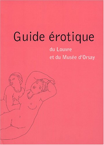 Stock image for Guide rotique Du Louvre Et Du Muse D'orsay for sale by RECYCLIVRE