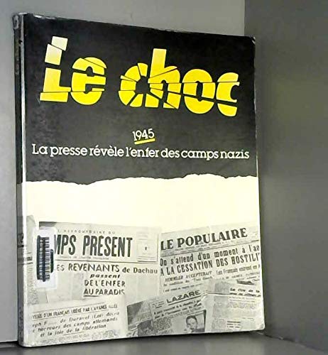 Beispielbild fr Le Choc : La presse rvle l'enfer des camps nazis zum Verkauf von Ammareal