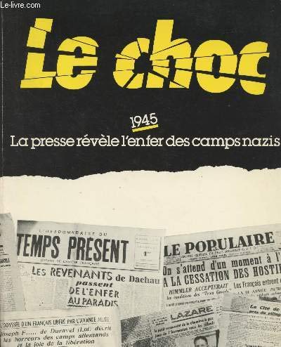 Stock image for Le Choc : La presse rvle l'enfer des camps nazis for sale by Ammareal