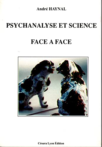 PSYCHANALYSE ET SCIENCE FACE Ã€ FACE (9782905709523) by HAYNAL, AndrÃ©