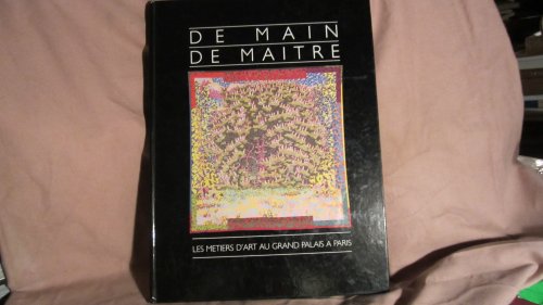 DE MAIN DE MAITRE ; LES METIERS D'ART AU GRAND PALAIS A PARIS