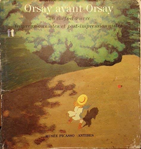 Beispielbild fr Orsay avant Orsay: 26 chefs-d'oeuvre impressionnistes et post-impressionnistes (French Edition) zum Verkauf von Ammareal