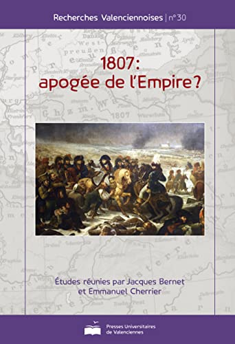 Stock image for 1807 : apoge de l'Empire ? [Broch] Collectif; Julien Sapori; Franois Lormant; Matthieu de Oliveira; Mathieu Soula; Jacques Bernet et Emmanuel Cherrier for sale by BIBLIO-NET