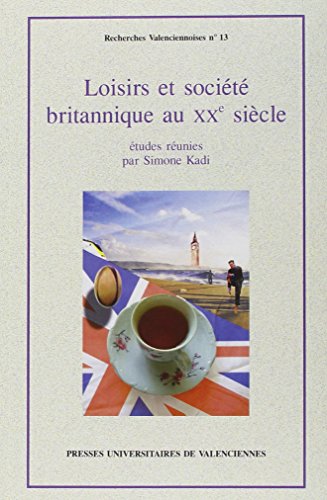 Beispielbild fr Loisirs Et Societe Britanniques Au Xx Siecle zum Verkauf von RECYCLIVRE