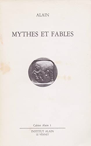 Mythes et fables (Cahier Alain) (French Edition) (9782905753014) by Alain