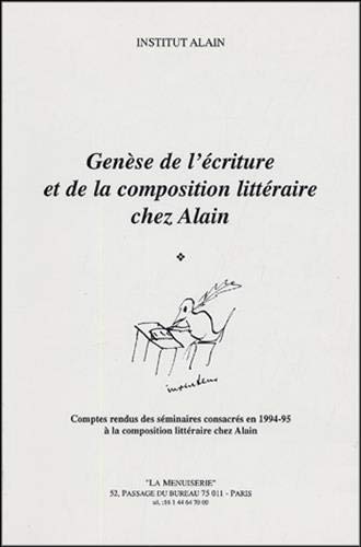 Genese De L'ecriture et De La Composition Litteraire Chez Alain